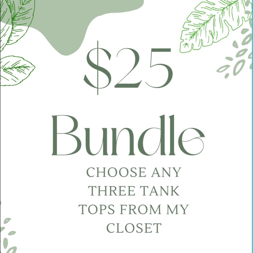 Choose any three tank tops from my closet and make a bundle for $25.